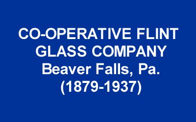 Co-Operative Flint Glass Company History